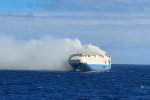 Cargo ship, Felicity Ace latest, cargo ship with 1100 luxury cars catches fire in the atlantic, Wage