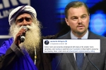 Leonardo DiCaprio, isha foundation, civil society groups ask dicaprio to withdraw support for cauvery calling, Nawazuddin siddiqui