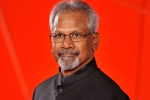 Mani Ratnam latest, Mani Ratnam next, mani ratnam s next film updates, Diwali 2018