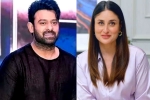 Prabhas and Kareena Kapoor, Prabhas news, prabhas to romance kareena kapoor, Actress kareena kapoor