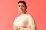 Samantha shooting, Samantha shooting, samantha s health worrying filmmakers, Tollywood actress