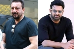 Sanjay Dutt with Prabhas, Sanjay Dutt next movie, sanjay dutt s makeover for prabhas, Skn