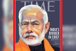 time magazine international edition, time magazine international edition, time magazine portrays pm modi on its international edition with arguable headline, Time magazine