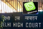 Delhi High Court, WhatsApp Encryption latest, whatsapp to leave india if they are made to break encryption, Oci