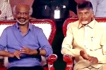 Chandrababu Naidu, Rajinikanth, rajinikanth lauds ntr, Dave